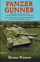 Panzer Gunner: From My Native Canada to the German Osfront and Back. In Action with 25th Panzer Regiment, 7th Panzer Division 1944-45 0811735982 Book Cover