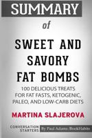 Summary of Sweet and Savory Fat Bombs by Martina Slajerova: Conversation Starters 1518490905 Book Cover