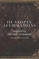 111 Gospel Affirmations: Inspired by The New Testament B0CR5L69WQ Book Cover
