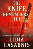 The Knife Remembers the Crimson Rain - A Talija Kessler Thriller: Book IV: Ashes and Embers B0FGFW859X Book Cover