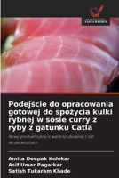 Podejscie do opracowania gotowej do spozycia kulki rybnej w sosie curry z ryby z gatunku Catla (Polish Edition) 663000776X Book Cover
