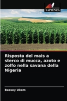 Risposta del mais a sterco di mucca, azoto e zolfo nella savana della Nigeria 6204072498 Book Cover
