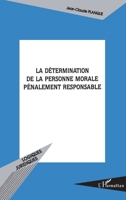 La Détermination de la personne morale pénalement responsable 2747540707 Book Cover