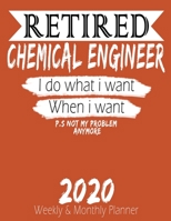 Retired Chemical Engineer - I do What i Want When I Want 2020 Planner: High Performance Weekly Monthly Planner To Track Your Hourly Daily Weekly ... - Agenda Calendar 2020 for List, Trackers, N 1658256964 Book Cover