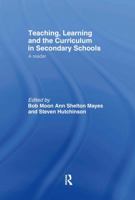Teaching, Learning and the Curriculum in Secondary Schools: A Reader (Ou Flexible Pgce Series) 0415260671 Book Cover