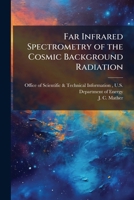 Far Infrared Spectrometry of the Cosmic Background Radiation 1288823681 Book Cover