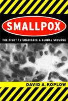 Smallpox: The Fight to Eradicate a Global Scourge 0520237323 Book Cover