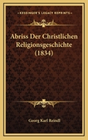 Abriss Der Christlichen Religionsgeschichte (1834) 1160035318 Book Cover