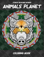 Animals Planet - Coloring Book - Stress Relieving Designs B08RQSLKB2 Book Cover