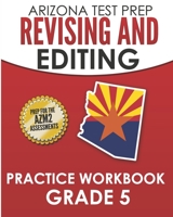 ARIZONA TEST PREP Revising and Editing Practice Workbook Grade 5: Preparation for the AzMERIT English Language Arts Tests 172682375X Book Cover