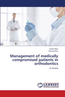 Management of medically compromised patients in orthodontics 613957868X Book Cover