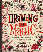 Drawing Is Magic: Discovering Yourself in a Sketchbook 1617691372 Book Cover