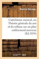 Catéchisme musical ou Théorie générale du son et du rhythme sur un plan entièrement nouveau 2019200244 Book Cover