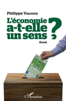 L'économie a-t-elle un sens ?: Essai (French Edition) 2343074798 Book Cover