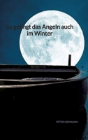 So gelingt das Angeln auch im Winter (German Edition) 3347941187 Book Cover