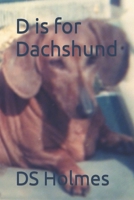 D is for Dachshund 1720558671 Book Cover