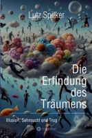 Die Erfindung des Träumens: Illusion, Sehnsucht und Trug 3384148436 Book Cover
