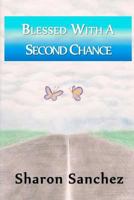 Blessed with a Second Chance 1467906387 Book Cover