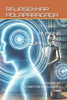 HUMANS AND COMPUTERS: POTENTIAL OF COMPUTER INTELLIGENCE (FRIENDSHIP WITH COMPUTERS SERIES) B0F636CL2N Book Cover