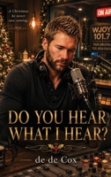 Do YOU HEAR WHAT I HEAR?: A Christmas He Never Saw Coming B0HHMPZNSZ Book Cover