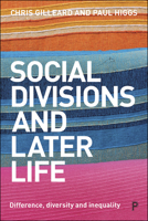 Social Divisions and Later Life: Difference, Diversity and Inequality 144733860X Book Cover