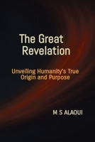 The Great Revelation: Unveiling Humanity's True Origin and Purpose 9697592780 Book Cover