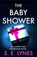 The Baby Shower: A totally unputdownable psychological thriller with a jaw-dropping twist 1836181426 Book Cover