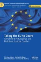 Taking the Eu to Court: Annulment Proceedings and Multilevel Judicial Conflict 3030216284 Book Cover