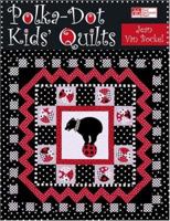 Polka-Dot Kids' Quilts (That Patchwork Place) 1564776344 Book Cover