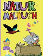 Natur Malbuch: Erstaunliche Tiere, V�gel, Pflanzen und Wildtiere f�r Jungen und M�dchen - Die Sch�nheiten der Natur - Ausmalbilder Blumen, V�gel, Schmetterlinge 1008917605 Book Cover