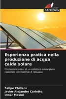 Esperienza pratica nella produzione di acqua calda solare: Costruzione e test di un collettore solare piano realizzato con materiali di recupero 6206222667 Book Cover