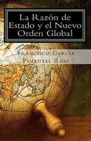 La Razon de Estado Y el Nuevo Orden Global: Una nueva propuesta: La Razón de Estado Solidaria 1453841849 Book Cover