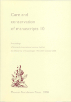 Care and Conservation of Manuscripts 10: Proceedings of the Tenth International Seminar Held at the University of Copenhagen 19th-20th October 2006 (V 8763507943 Book Cover