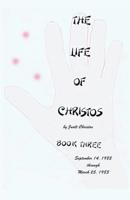 The Life of Christos ~ Book Three: by Jualt Christos 149544113X Book Cover
