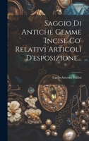 Saggio Di Antiche Gemme Incise Co' Relativi Articoli D'esposizione... 1021866474 Book Cover
