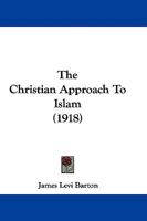 The Christian approach to Islam 1165689049 Book Cover