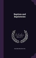 Baptism and Baptisteries 3743330776 Book Cover