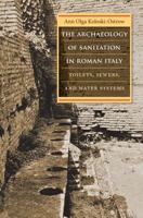 The Archaeology of Sanitation in Roman Italy: Toilets, Sewers, and Water Systems 1469621282 Book Cover