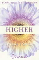 Higher : Raising Your Daily Vibration, Self-Love, and Self-Care 1651001278 Book Cover