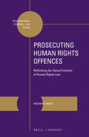 Prosecuting Human Rights Offences: Rethinking the Sword Function of Human Rights Law 900433775X Book Cover