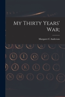 My Thirty Years' War; An Autobiography, 0818002107 Book Cover