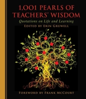 1,001 Pearls of Teachers' Wisdom: Quotations on Life and Learning 1510706437 Book Cover