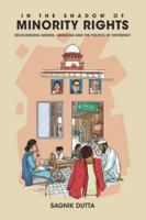 In the Shadow of Minority Rights: Decolonising Gender, Liberalism and the Politics of Difference 1009582003 Book Cover