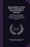 Botanosophiae Verioris Brevis Sciagraphia in Usum Discentium Adornata: Accedit OB Argumenti Analogiam Epicrisis in Clar. Linnaei Nuperrime Evulgatum Systema Plantarum Sexuale Et Huic Superstructam Met 1174979534 Book Cover