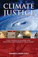 Climate Justice: Case Studies in Global and Regional Governance Challenges 1585761818 Book Cover