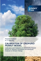 CALIBRATION OF CROPGRO-PEANUT MODEL: Calibration and Validation of CROPGRO-Peanut Model for Summer Groundnut and Sensitivity Analysis to Climate Change 3639762533 Book Cover