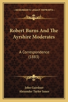 Robert Burns And The Ayrshire Moderates: A Correspondence 1141515474 Book Cover