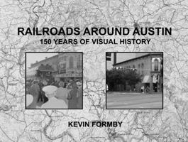 RAILROADS AROUND AUSTIN 0578828073 Book Cover