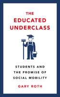 The Educated Underclass: Students and the False Promise of Social Mobility 0745339220 Book Cover