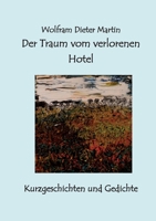 Der Traum vom verlorenen Hotel: Kurzgeschichten und Gedichte (German Edition) 3819277080 Book Cover